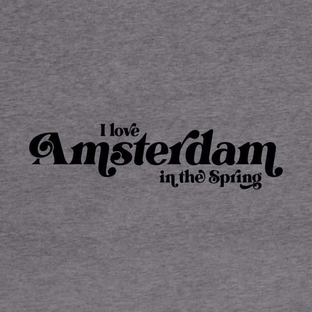 I love Amsterdam in the Spring by Garden Creative